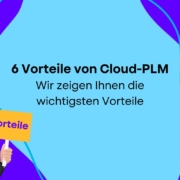 6 Vorteile von Cloud PLM