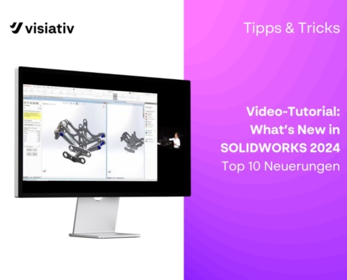 What’s New in SOLIDWORKS 2024 – Top 10 Neuerungen